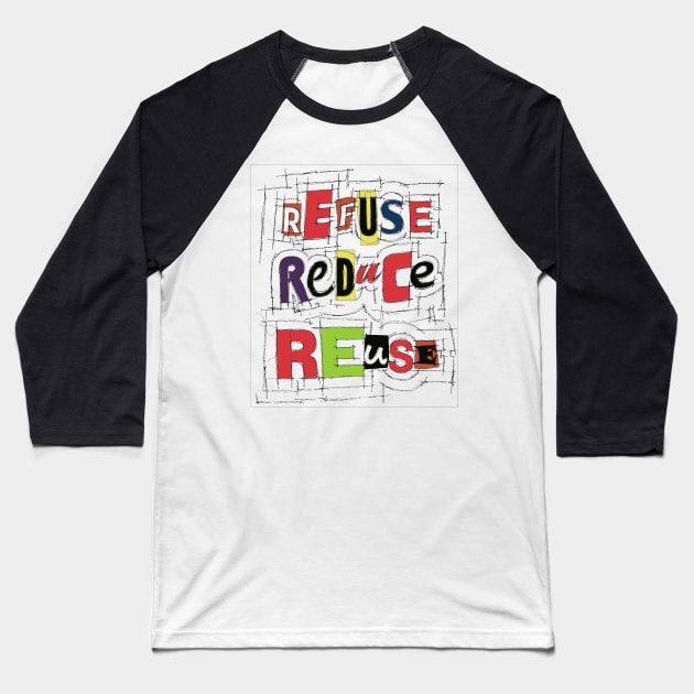 Refuse Reduce Reuse Baseball T-Shirt by ArtByNatalya